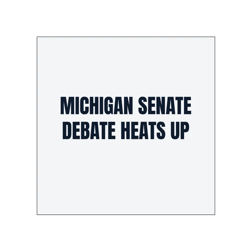 MICHIGAN SENATE · DEBATE HEATS UP in White