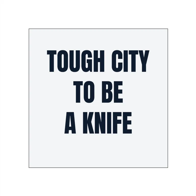 TOUGH CITY · TO BE · A KNIFE in White