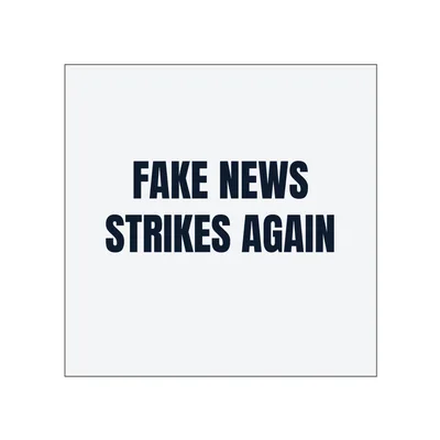 FAKE NEWS · STRIKES AGAIN in White