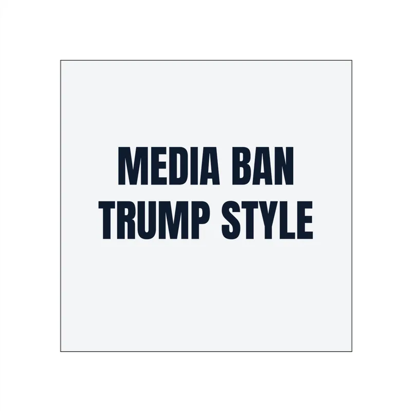 MEDIA BAN · TRUMP STYLE in White