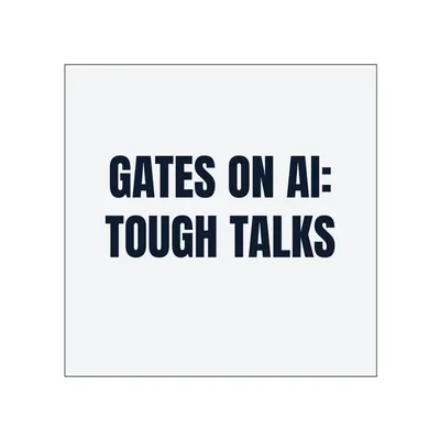 GATES ON AI: · TOUGH TALKS in White