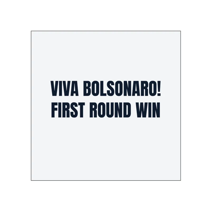 VIVA BOLSONARO! · FIRST ROUND WIN in White