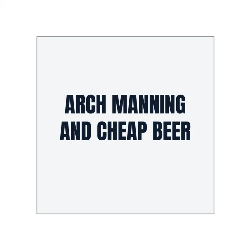 ARCH MANNING · AND CHEAP BEER in White