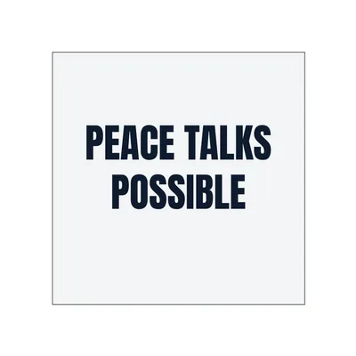 PEACE TALKS · POSSIBLE in White