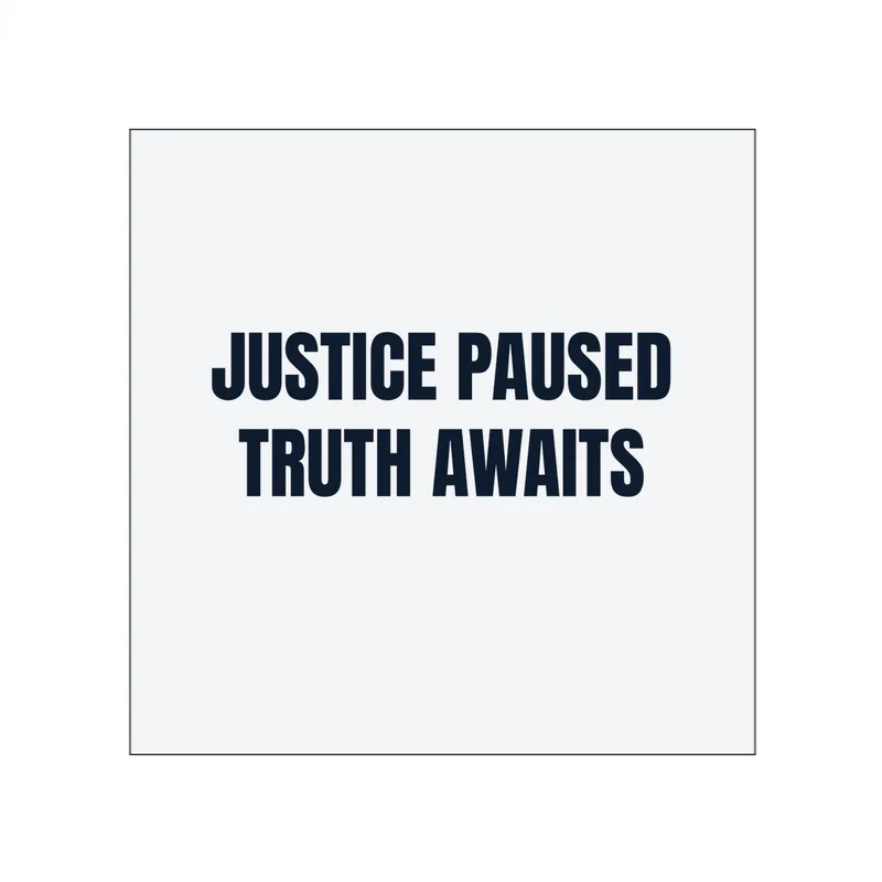 JUSTICE PAUSED · TRUTH AWAITS in White