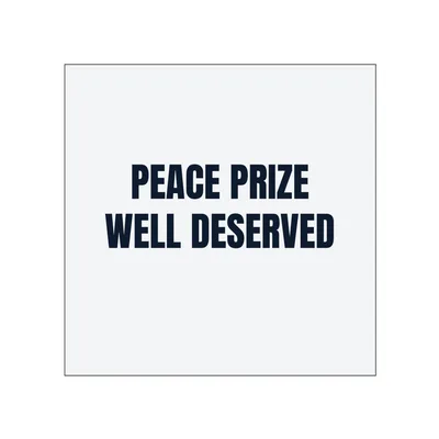 PEACE PRIZE · WELL DESERVED in White