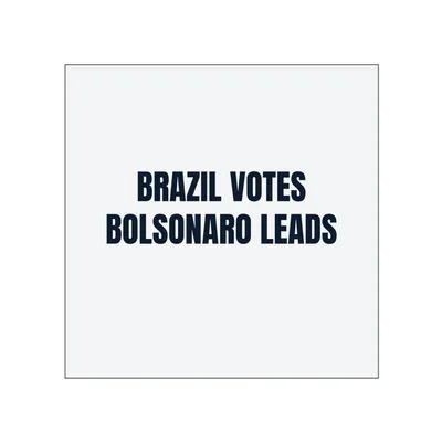 BRAZIL VOTES · BOLSONARO LEADS in White