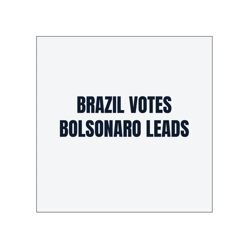 BRAZIL VOTES · BOLSONARO LEADS in White