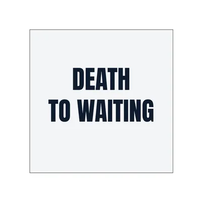 DEATH · TO WAITING in White
