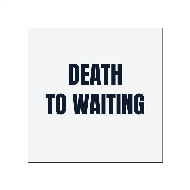 DEATH · TO WAITING in White