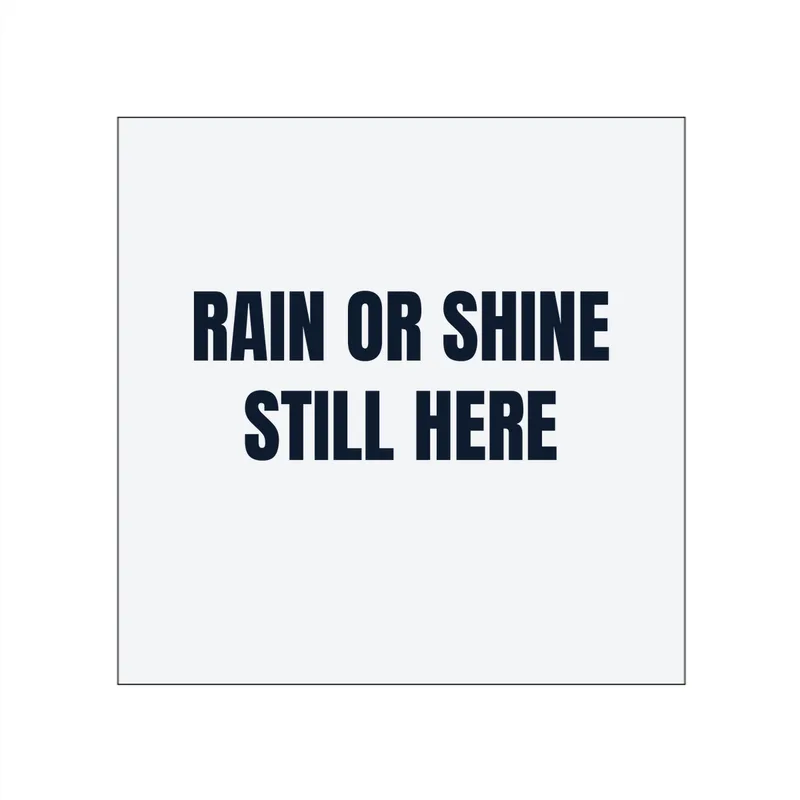 RAIN OR SHINE · STILL HERE in White