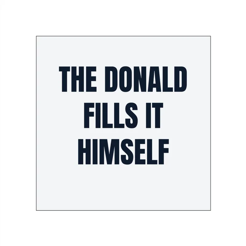THE DONALD · FILLS IT · HIMSELF in White