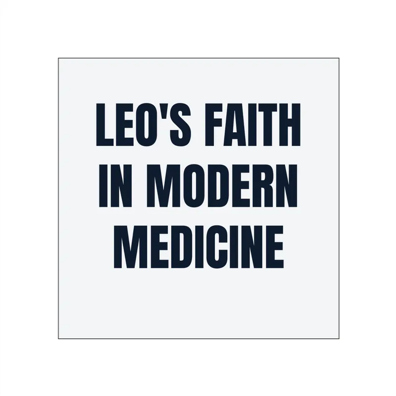 LEO'S FAITH · IN MODERN · MEDICINE in White