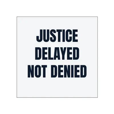 JUSTICE · DELAYED · NOT DENIED in White