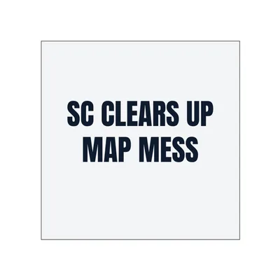 SC CLEARS UP · MAP MESS in White
