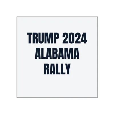 TRUMP 2024 · ALABAMA · RALLY in White