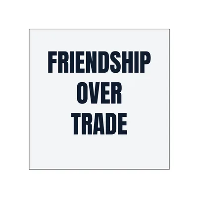 FRIENDSHIP · OVER · TRADE in White
