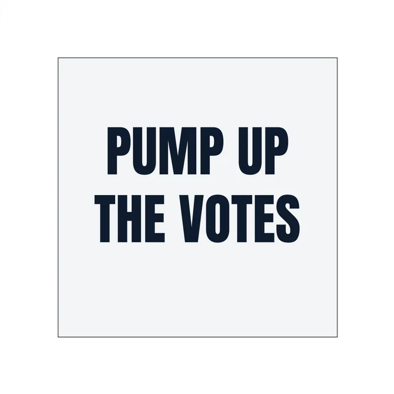 PUMP UP · THE VOTES in White