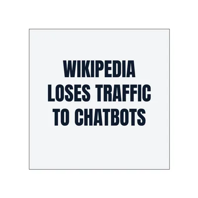 WIKIPEDIA · LOSES TRAFFIC · TO CHATBOTS in White