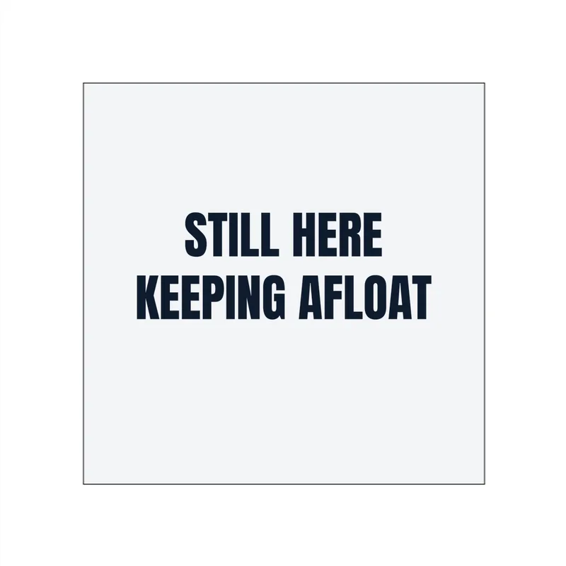 STILL HERE · KEEPING AFLOAT in White
