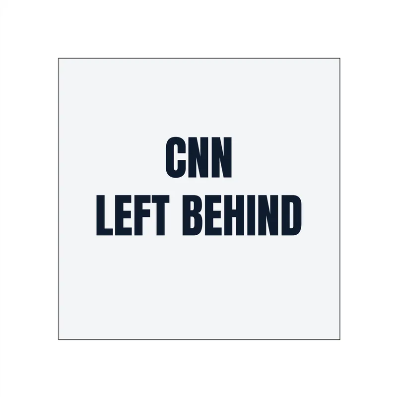 CNN · LEFT BEHIND in White