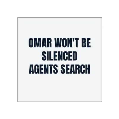 OMAR WON'T BE · SILENCED · AGENTS SEARCH in White