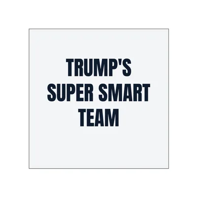 TRUMP'S · SUPER SMART · TEAM in White