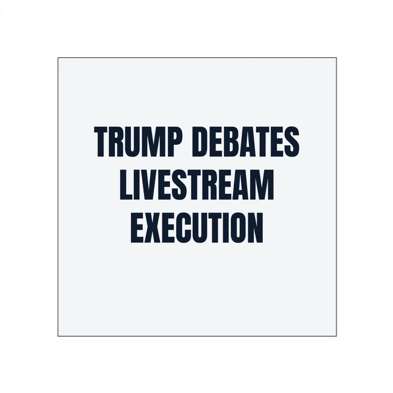 TRUMP DEBATES · LIVESTREAM · EXECUTION in White