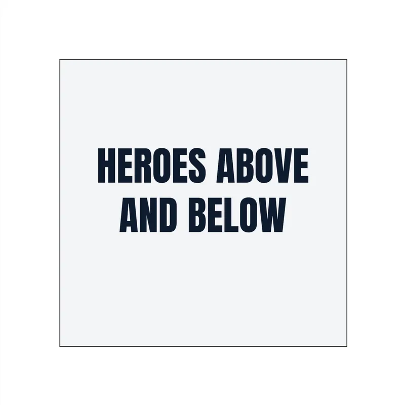 HEROES ABOVE · AND BELOW in White