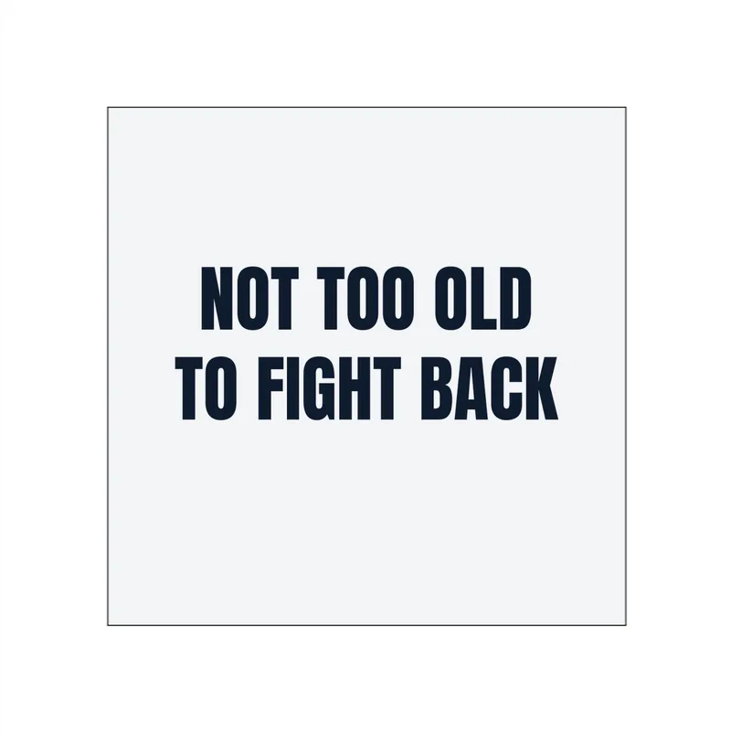 NOT TOO OLD · TO FIGHT BACK in White