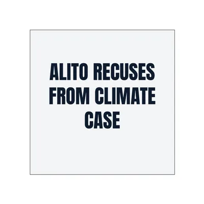 ALITO RECUSES · FROM CLIMATE · CASE in White