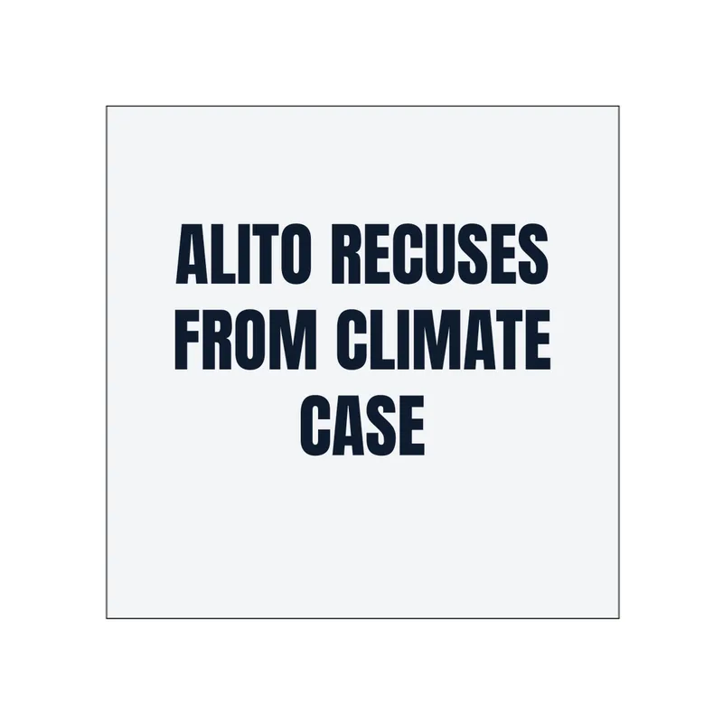 ALITO RECUSES · FROM CLIMATE · CASE in White
