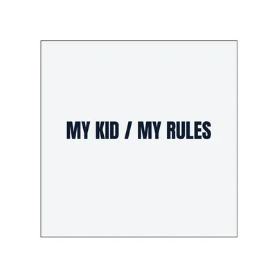 MY KID / MY RULES in White