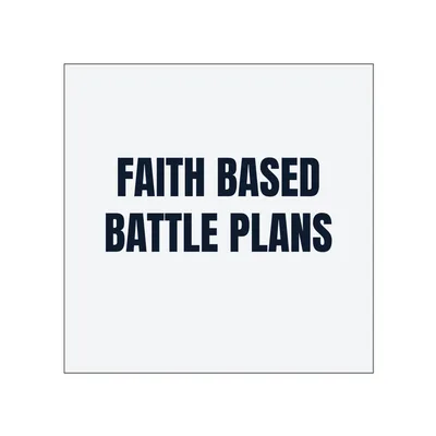FAITH BASED · BATTLE PLANS in White