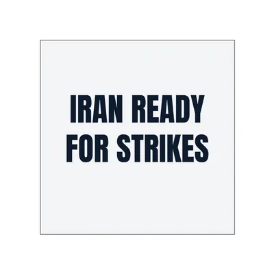 IRAN READY · FOR STRIKES in White