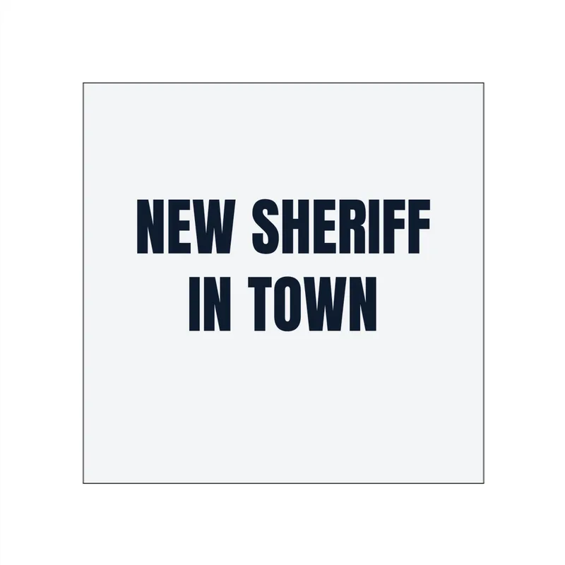 NEW SHERIFF · IN TOWN in White