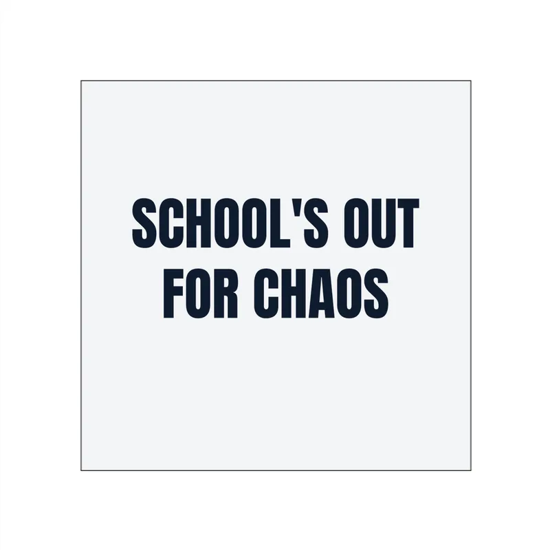 SCHOOL'S OUT · FOR CHAOS in White