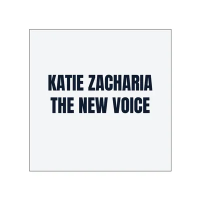 KATIE ZACHARIA · THE NEW VOICE in White