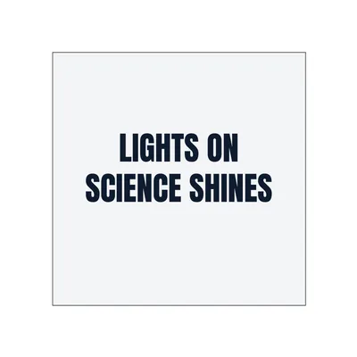 LIGHTS ON · SCIENCE SHINES in White