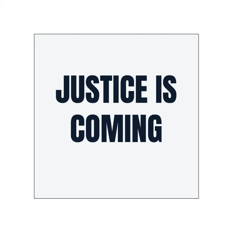 JUSTICE IS · COMING in White