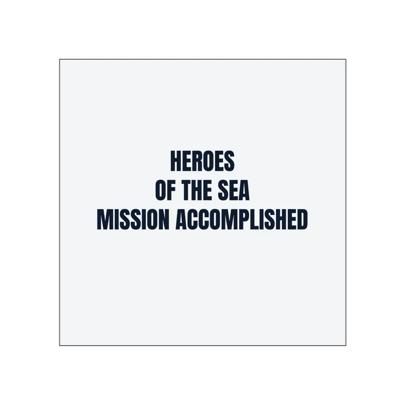 HEROES · OF THE SEA · MISSION ACCOMPLISHED in White