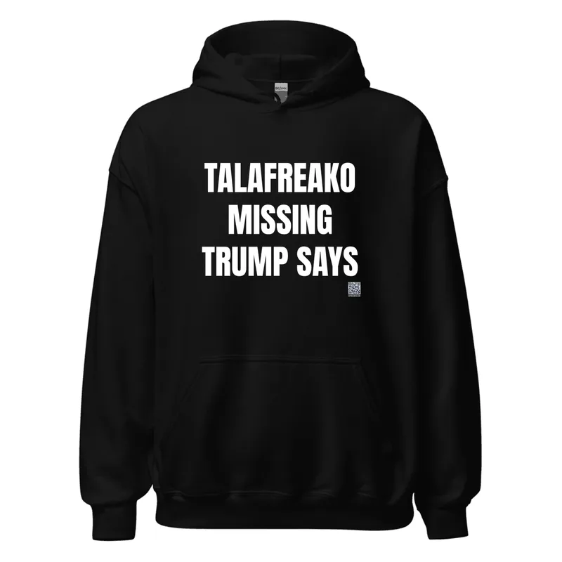TALAFREAKO · MISSING · TRUMP SAYS in Black