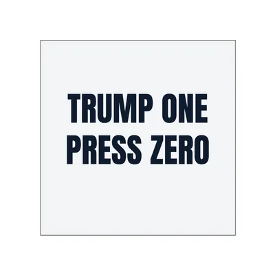 TRUMP ONE · PRESS ZERO in White