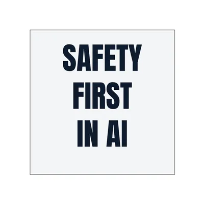 SAFETY · FIRST · IN AI in White