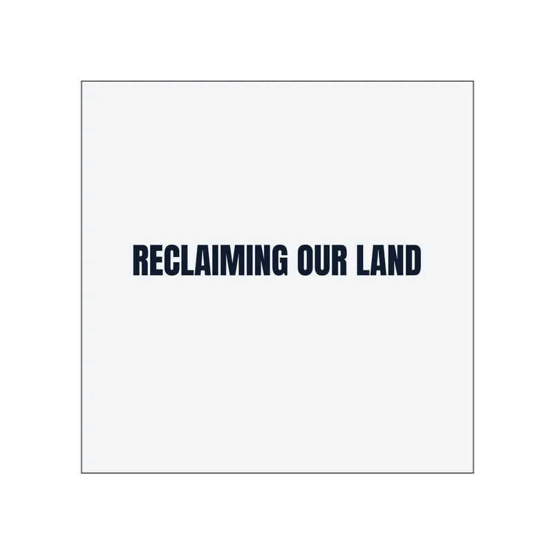 RECLAIMING OUR LAND in White