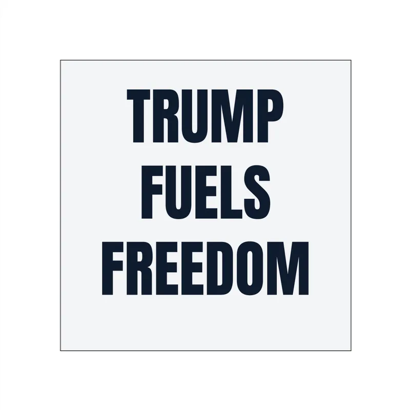 TRUMP · FUELS · FREEDOM in White