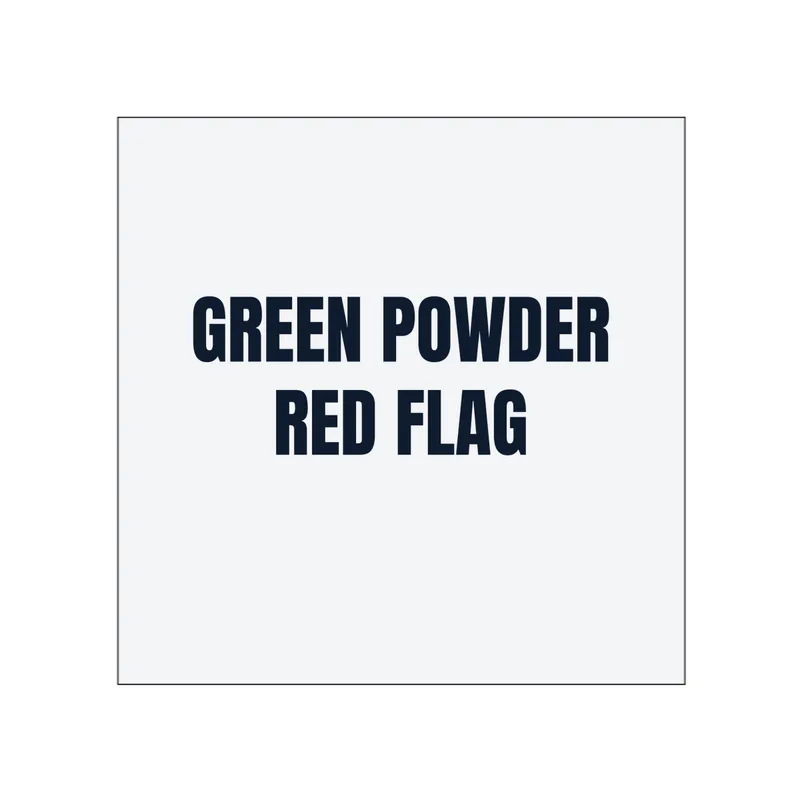 GREEN POWDER · RED FLAG in White