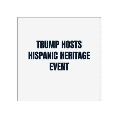 TRUMP HOSTS · HISPANIC HERITAGE · EVENT in White