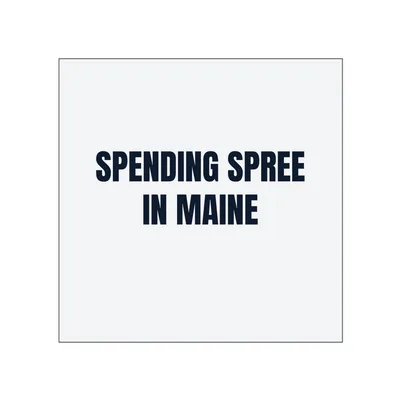 SPENDING SPREE · IN MAINE in White