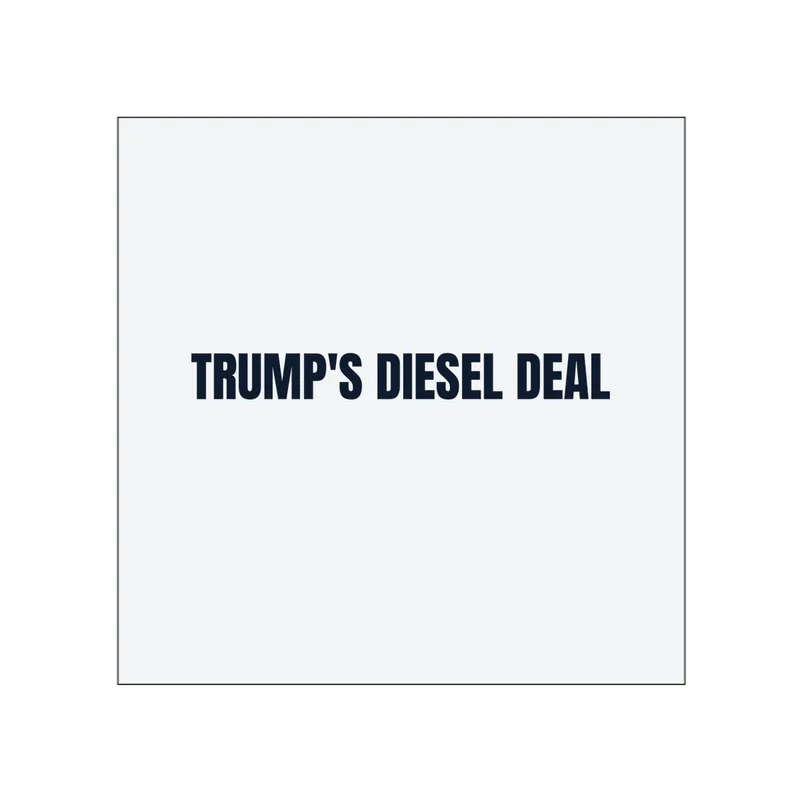 TRUMP'S DIESEL DEAL in White